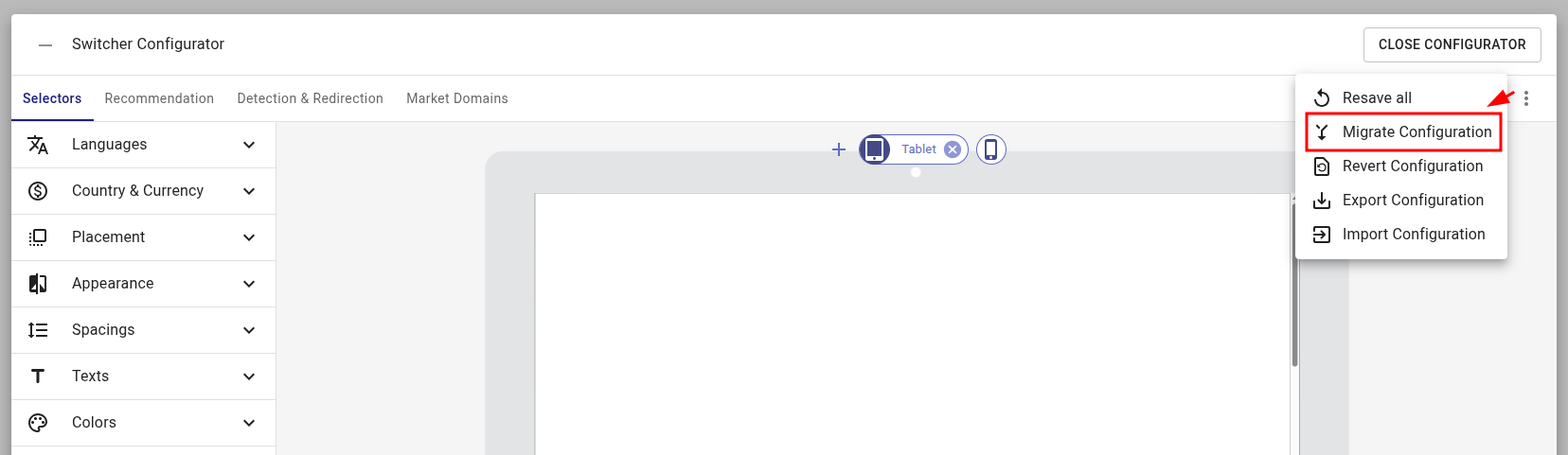 The Switcher can be migrated by clicking on the three dots menu on the top-right of the switcher configurator mini-window