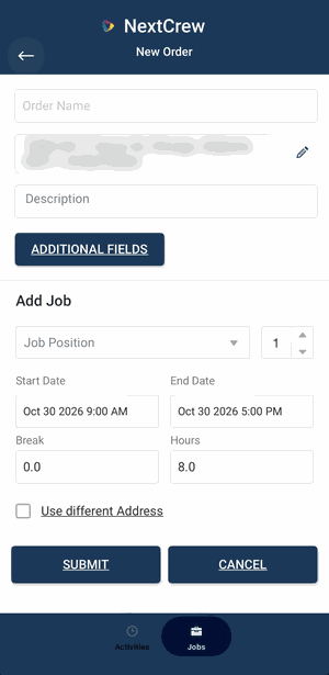 The New Order screen: Order Name, the location with a pencil to change it, Description, Additional Fields, then Add Job with Job Position, how many people, Start Date, End Date, Break, Hours, Use different Address, and Submit and Cancel