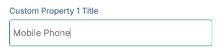 Entering a custom Mobile Phone title into the Custom Property 1 Title text box