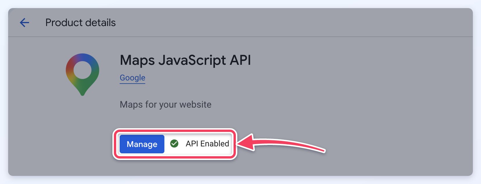 The Maps JavaScript API product page in Google Cloud, with the Manage button and API Enabled status marked.