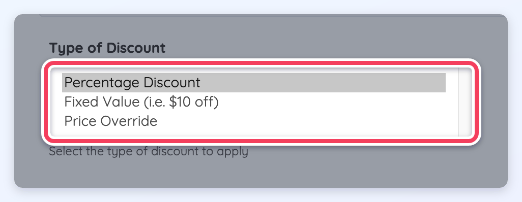 The Type of Discount menu open, listing Percentage Discount, Fixed Value (i.e. $10 off) and Price Override.
