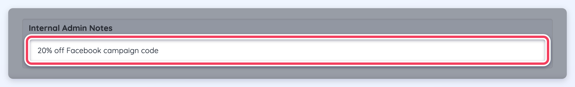 The Internal Admin Notes field filled in with a note about a Facebook campaign code.