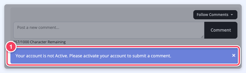 Error shown to an inactive member who tries to comment: Your account is not Active. Please activate your account to submit a comment.