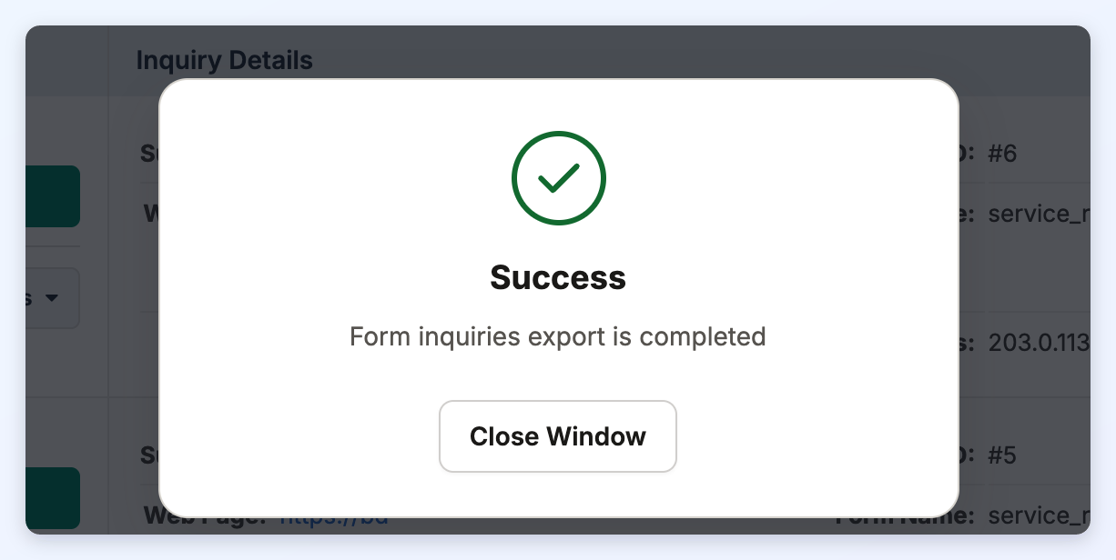 The Success pop-up after a form inquiries export, reading Form inquiries export is completed, with a Close Window button.