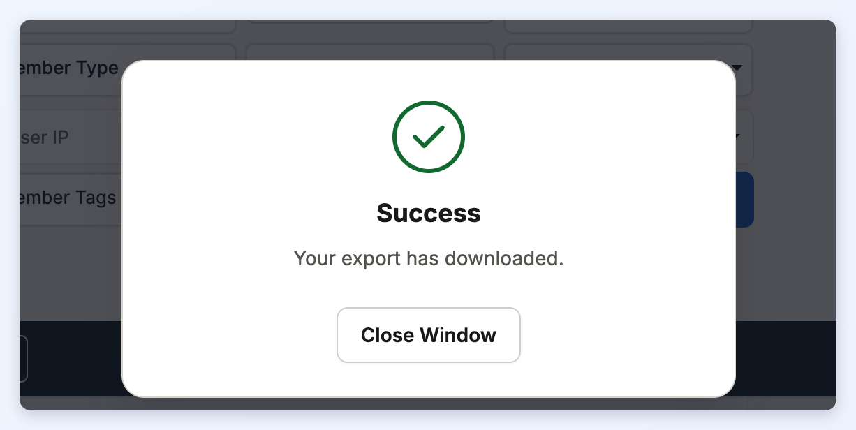 The Success pop-up after a member export, reading Your export has downloaded, with a Close Window button.