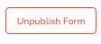Form Settings showing unpublish option