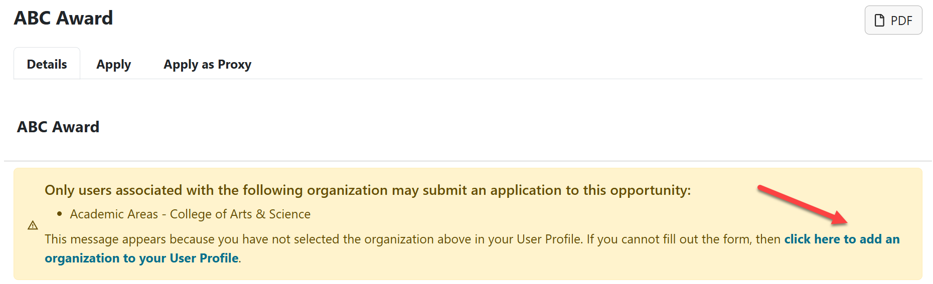 Example Details page with message: "Only users associated with the following organization may submit an application to this opportunity: Academic Areas- College of Arts & Science". This message appears because you have not selected the organization above in your User Profile. If you cannot fill out the form, then click here to add an organization to your User Profile.