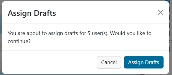 Assign Drafts modal: You are about to assign drafts for 5 users. Would you like to continue?
