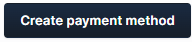 A Screenshot highlighting the Create payment method button.