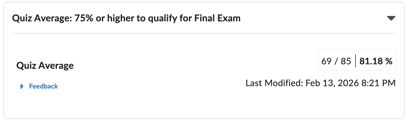 Quiz Average: 75 percent or higher to qualify for Final Exam. Current quiz average shown as 69 out of 85, or 81.18 percent. Last modified February 13, 2026 at 8:21 PM.
