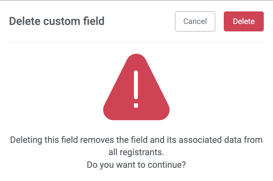 Deleting a field will remove its associated data from all registrants