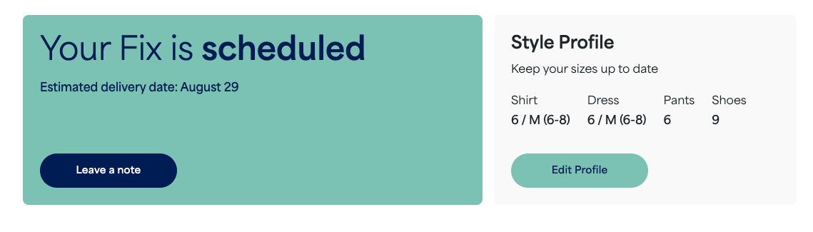 Image of a notification tile stating that “your Fix is scheduled” and a button to “Leave a note” on the left and key Style Profile sizes and a button to “Edit Profile” on the right.