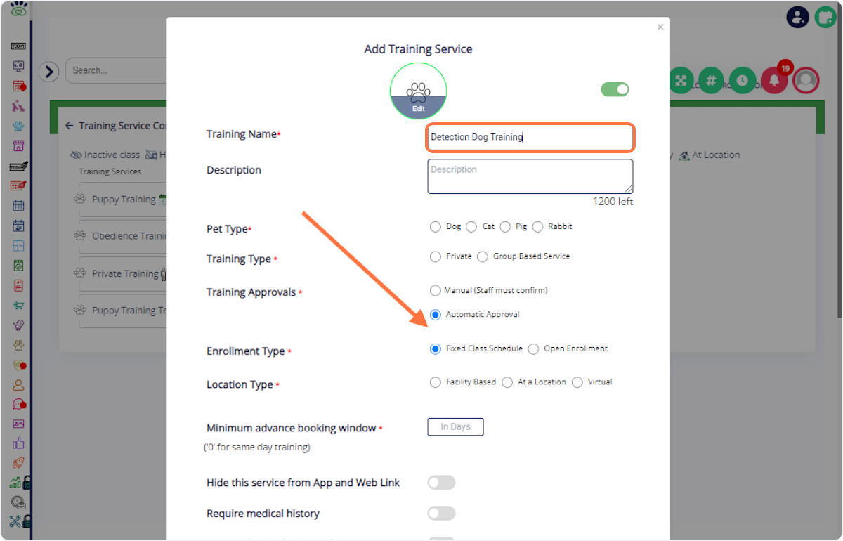 Enter Details: Input the training name, description, pet type, training type, approval method, enrollment type, and minimum booking window. Enrollment Type: 

 

Fixed Class Schedule – Classes are held at set dates and times. No pets can be enrolled in this training after the sch