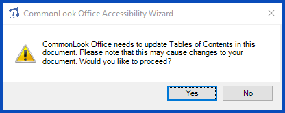 The dialog box telling you that CommonLook Office needs to update the TOC and asking whether or not you'd like to proceed.  Yes and No buttons are available. 