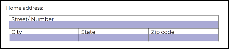 Screenshot showing a Home Address section of questions including four Forms - one for Street/Number, one for City, one for State, and one for Zip code. 