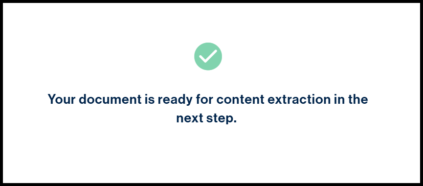 Screenshot showing an alert reading, "Your document is ready for content extraction in the next step."