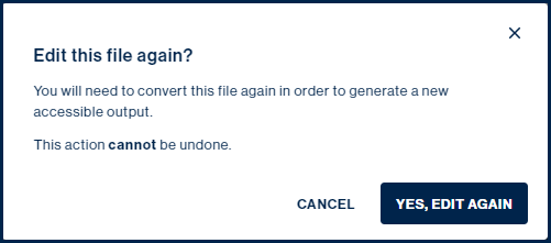 Screenshot of the dialog box telling the user that they  will need to convert the file again and that the action cannot be undone.  There are buttons for "Cancel" and "Yes, Edit Again." 