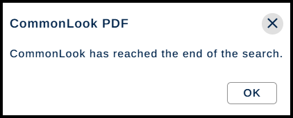 Screenshot of the dialog box indicating that CommonLook has reached the end of the search.    The OK button is highlighted.  