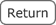 Return