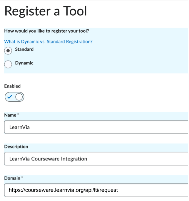 Register a Tool form: registration type set to Standard, Enabled toggle on, Name "LearnVia", Description "LearnVia Courseware Integration", Domain https://courseware.learnvia.org/api/lti/request.
