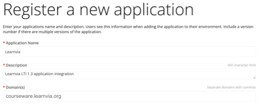 Register a new application form with Application Name "Learnvia", Description "Learnvia LTI 1.3 application integration", and Domain(s) "courseware.learnvia.org".