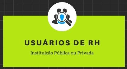 Usuários de RH Instituição Pública ou Privada