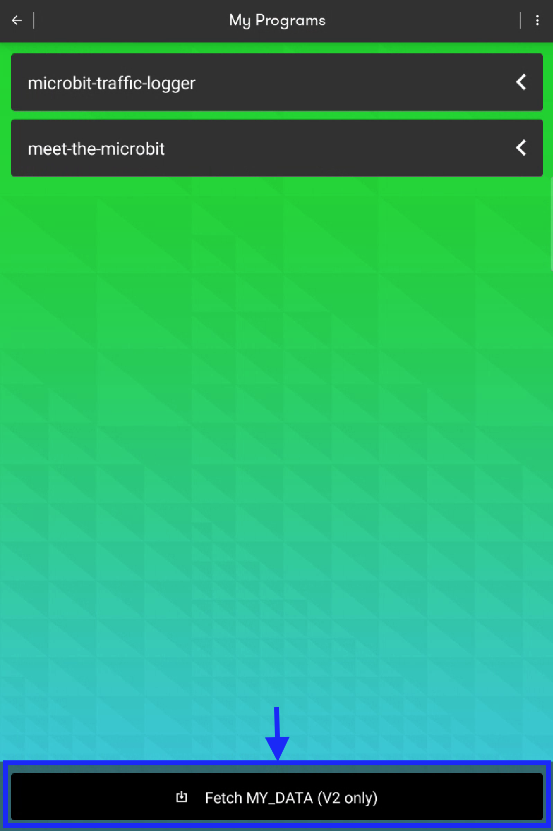 Screenshot of micro:bit app My programs page with 'Fetch MY_DATA (V1 only)' button outlined.