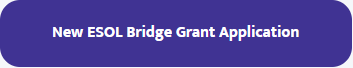 Purple rounded rectangle with text: New ESOL Bridge Grant Application