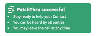 PatchThru panel with green ‘PatchThru successful’ box and bullets reminding callers they can be heard and may leave the call at any time.