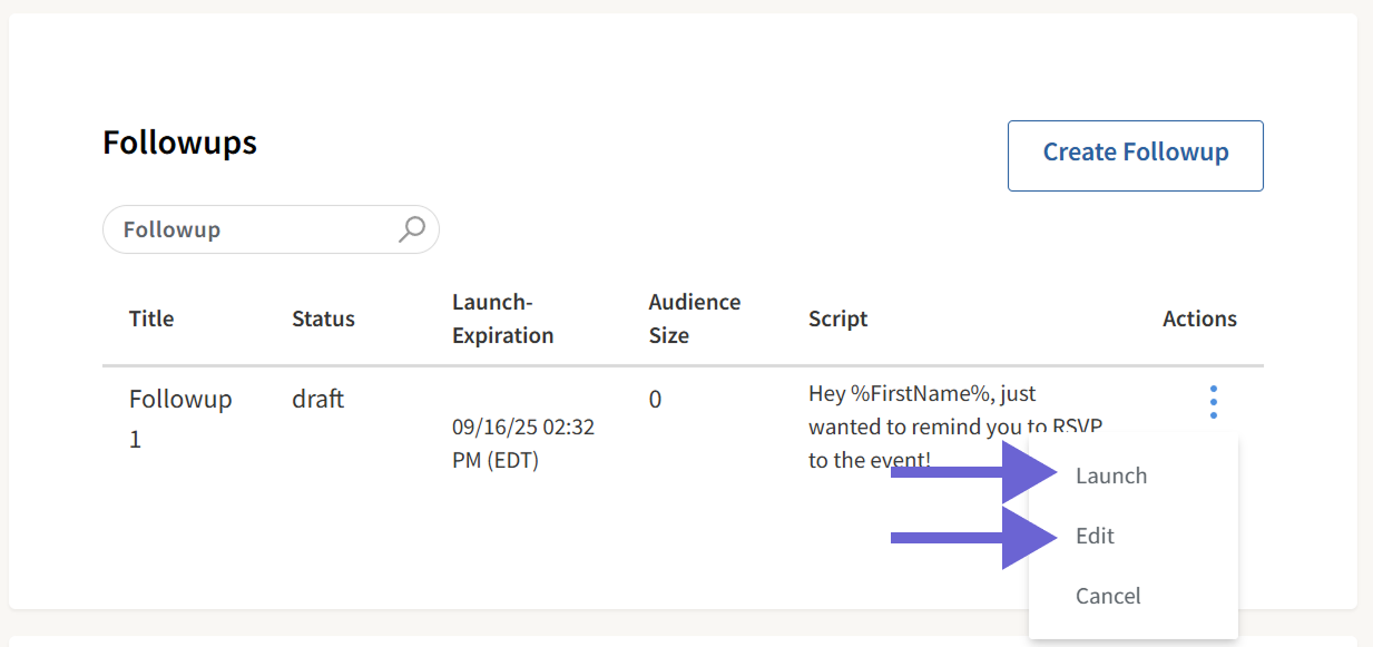 This image shows the Followups section. In the right most column, there is an Actions column where you can open a flyout menu with options to Launch, Edit, or Cancel a followup.
