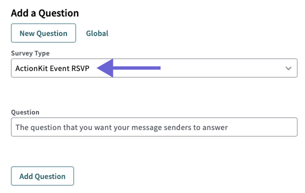 Add a Question panel in ThruText campaign setup with the Survey Type dropdown set to “ActionKit Event RSVP” and a text box to enter the question for message senders.