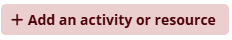 Add an activity or resource button