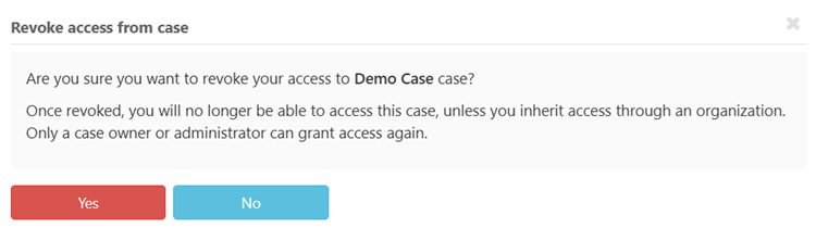 Click yes to confirm revoking access to the case