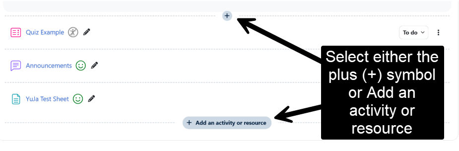 A box labled as select either the plus (+) symbol or add an activity or resource.  Two arrows coming from the box show the location of the plus symbol and the location of the add activity or resource button.  Both are located on the Moodle course page. 