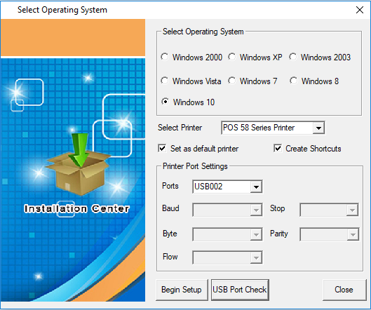 Select Operating System Insta la'.ion Center Select Operating System Windows 2000 Windows XP Windows 2003 Windows Vista Windows 7 W'ndows8 @ Windows 10 Select Printer POS 58 Series Printer Set as default printer Printer Port Settings Pons US8002 Create Shortcuts Begin setup USB Port Check 