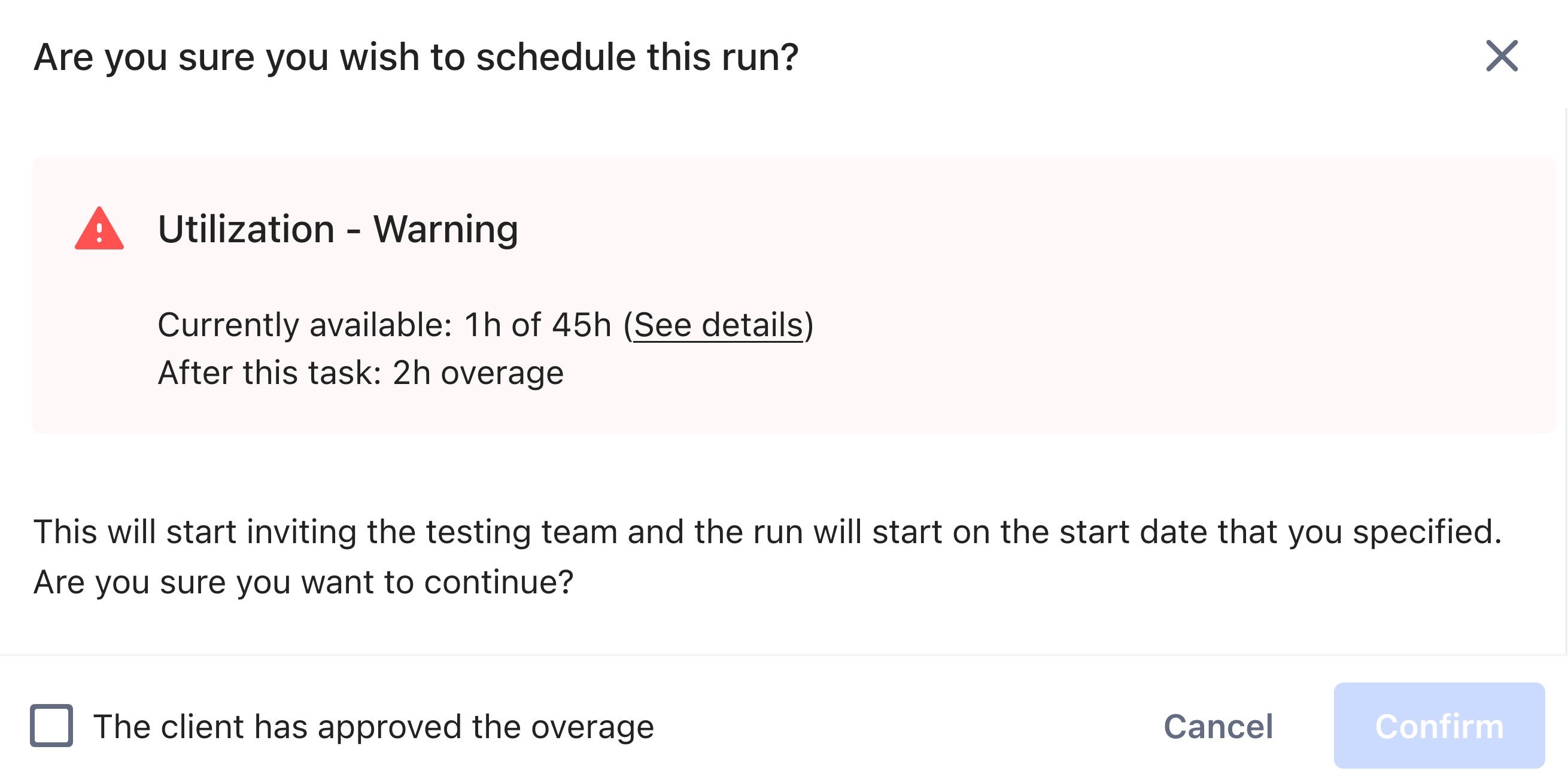 A warning when creating a task that there are no hours left with the button to save the task disabled and an option to select that the client has approved the overage.