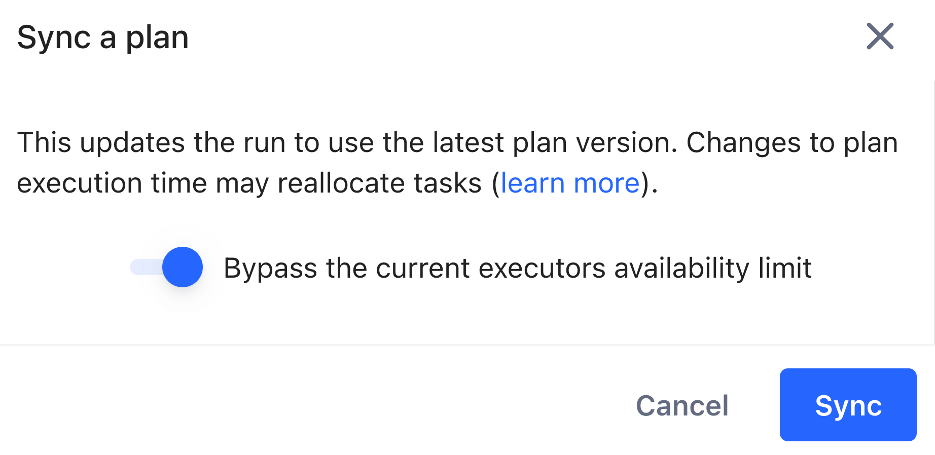 A dlialog with text that This updates the run to use the latest plan version. Changes to plan execution time may reallocate tasks (learn more) and the option to bypass the availability limit and options to Sync or Cancel.