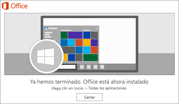 Office ahora está instalado. Seleccionar Cerrar