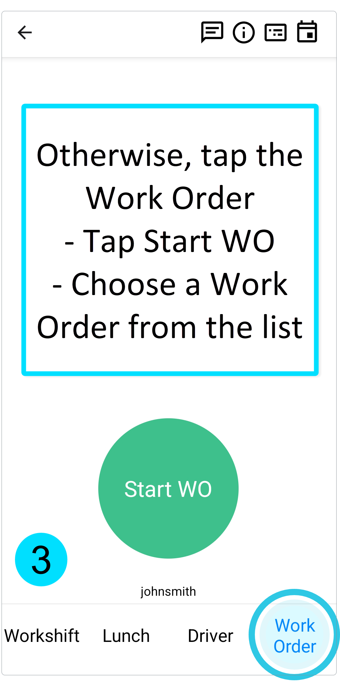 Otherwise, tap the Work Order tab at the bottom. Tap Start WO. Choose a Work Order from the list.