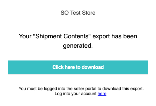 The email reading Your Shipment Contents export has been generated, with a Click here to download button