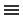 Navigation icon for menu.