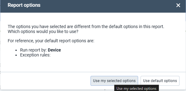Report Options modal (pop-up) reading 'The operations you have selected are different from the default options...' and giving options to use selected or default options