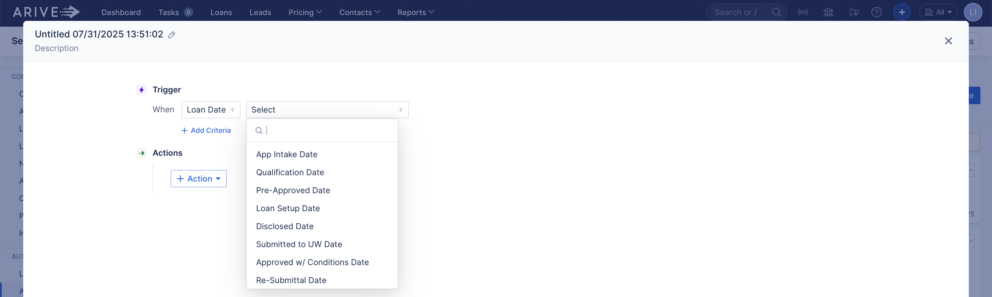 ARIVE automation rule builder screen with “Loan Date” selected as the trigger. The dropdown menu is expanded, showing selectable dates such as App Intake Date, Qualification Date, Pre-Approved Date, Loan Setup Date, Disclosed Date, Submitted to UW Date, Approved with Conditions Date, and Re-Submittal Date.