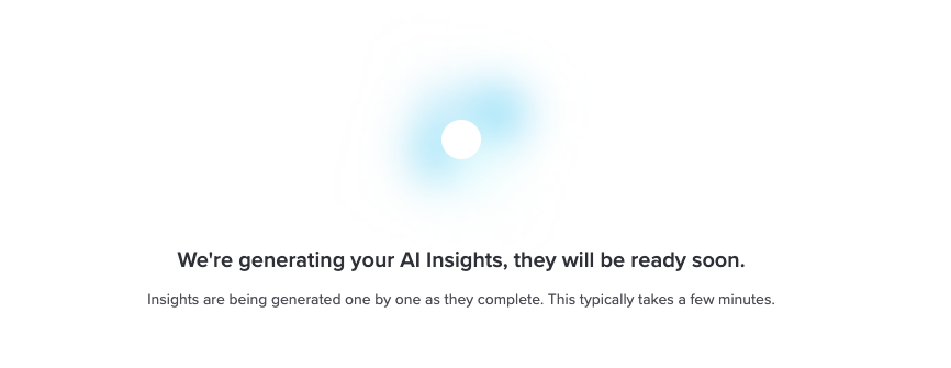 The AI Insights page while it builds, reading: we are generating your AI Insights, they will be ready soon