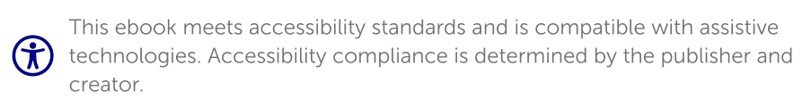 Accessibility icon followed by the message: "This ebook meets accessibility standards and is compatible with assistive technologies. Compliance with accessibility standards is determined by the publisher and the creator."