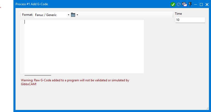 GibbsCAM Add G-Code process dialog showing the Format dropdown, code editor, Time field, and warning that raw G-code is not validated or simulated.