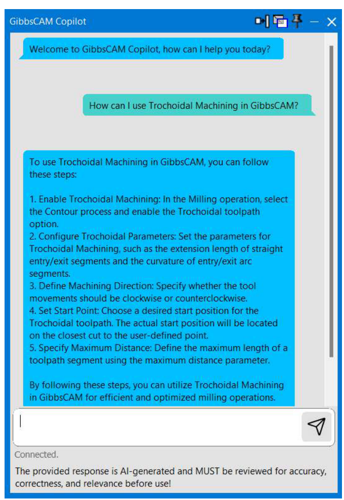 GibbsCAM Copilot window GibbsCAM Copilot window showing a question, an AI-generated response, connection status, and the instruction to review the response for accuracy, correctness, and relevance.