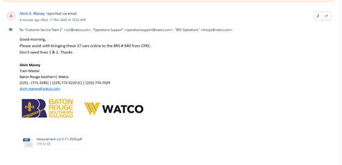 Alvin E. Manty reported via email 2 "Box "Customer Service Team 2" said/@watco.comis,"Operations Support"operationssupport@-eton.com»,"85 Operations"trong@warto.com) Good morning. Please anshit with bringing these 27 cars online to the Bits # 940 from CPKC. Don't need lines 1 & 2. Thanks Alvin Maney Triển Master Baton Rouge Southern| Watco (225) - (771-3285] | (225) 772-5220 [C] | (225) 774-7029 BATON ROUGE WATCO RAILROAD Inbound tank out 3:17-2028 pdf 