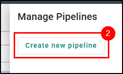 Figure 2 - Create New Pipeline