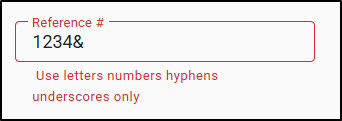 You can only use letters, numbers, hypens, and underscores for the Reference #.